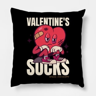 Valentines sucks, single and happy Pillow