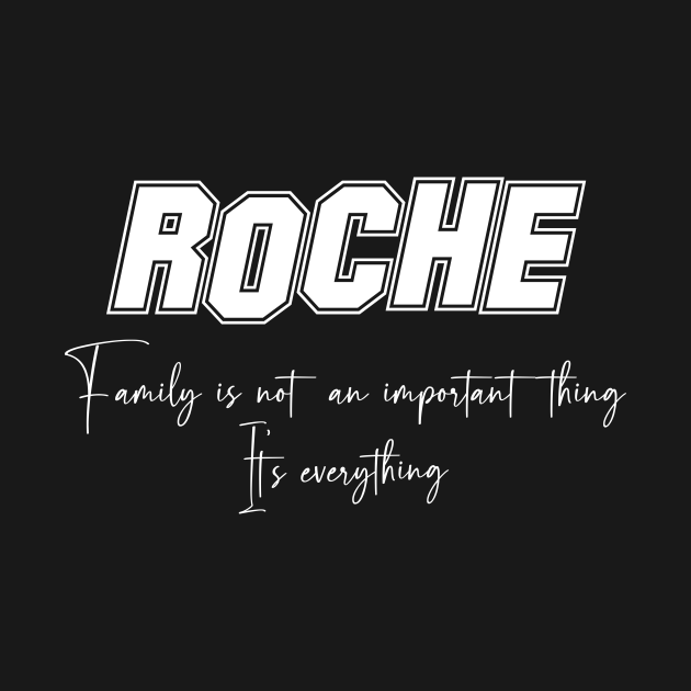 Disover Roche Second Name, Roche Family Name, Roche Middle Name - Family Name - T-Shirt