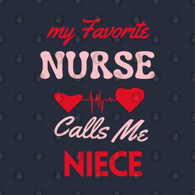 My Favorite Niece is a Nurse by Oasis Designs