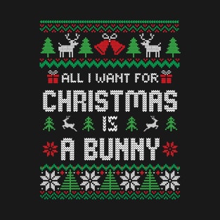 All I Want For Christmas Is a bunny T-Shirt