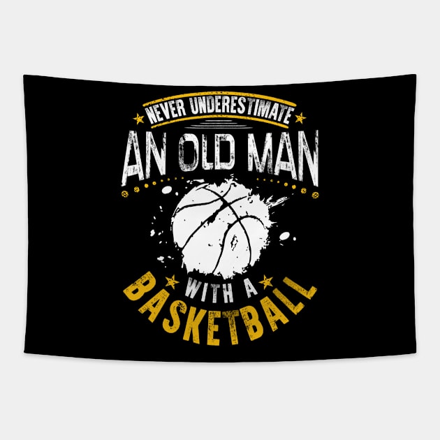 Never Underestimate An Old Man With A Basketball Tapestry by TShirtWaffle1