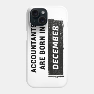 Accountants are born in December Phone Case