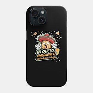 In Queso Emergency - Cinco de Mayo Phone Case