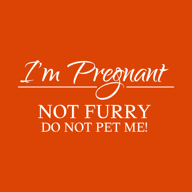 I am pregnant, not furry, do not pet me! by KazSells