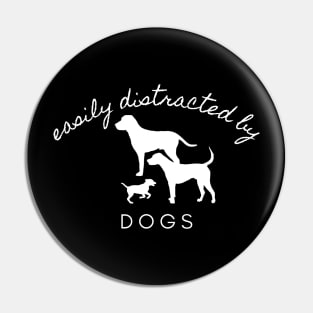 Easily Distracted By Dogs Pin