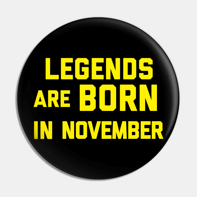 Legends are Born in November Pin by alexwestshop