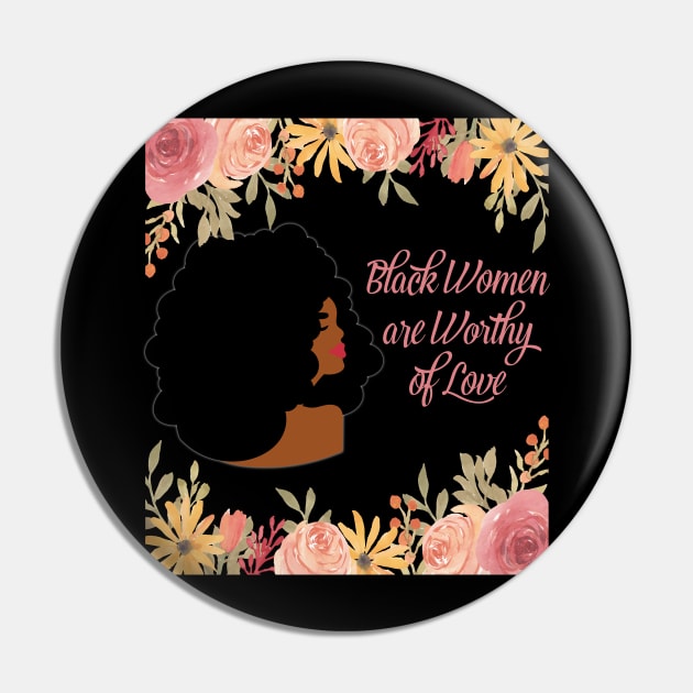 Black Women are Worth of Love Pin by blackartmattersshop