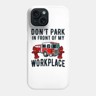 Fire Hydrant Parking Fire Truck Funny Quote Phone Case