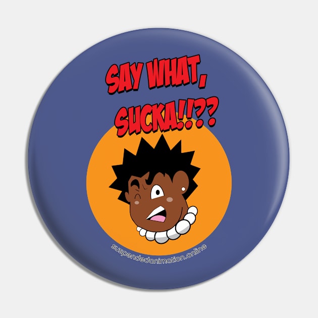 Say What Sucka!!! Pin by tyrone_22