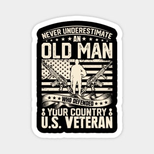 Never Understimate an Old Man who Defendet your Country U.S. Veteran Magnet