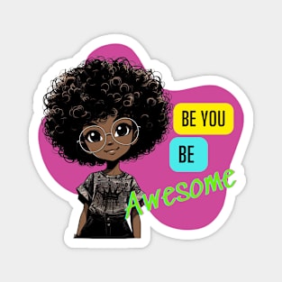 Be You Be Awesome Magnet