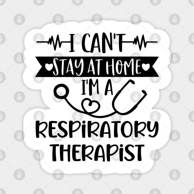 I Can't Stay At Home I'm A Respiratory Therapist 2020 Magnet by arlenawyron42770