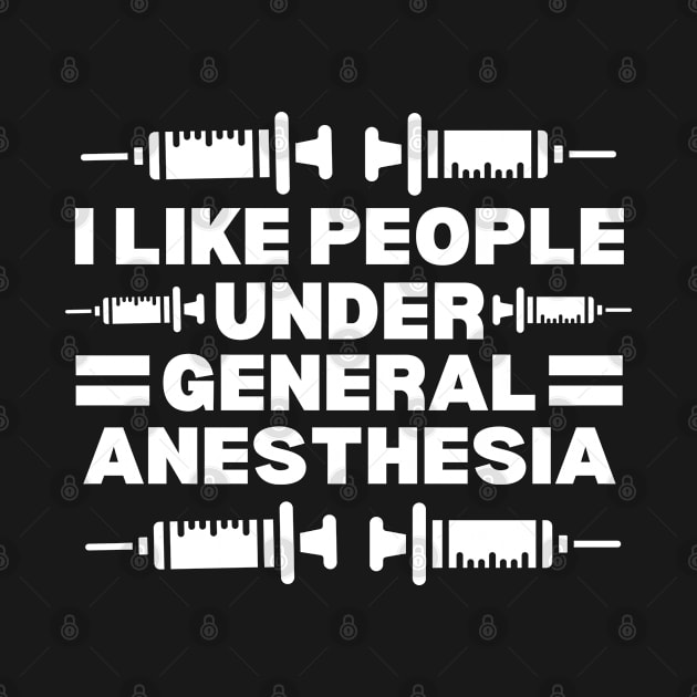 I Love People Under General Anesthesia - Hilarious Doctor Jokes Gift Idea by KAVA-X