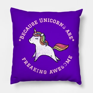 Because Unicorns are Freaking Awesome, Funny Unicorn Saying, Unicorn lover, Gift Idea Distressed Design Pillow