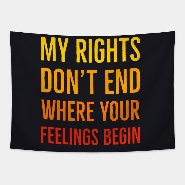 My Rights Don't End Where Your Feelings Begin Tapestry by Suzhi Q