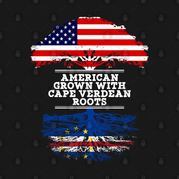 American Grown With Cape Verdean Roots - Gift for Cape Verdean From Cabo Verde by Country Flags