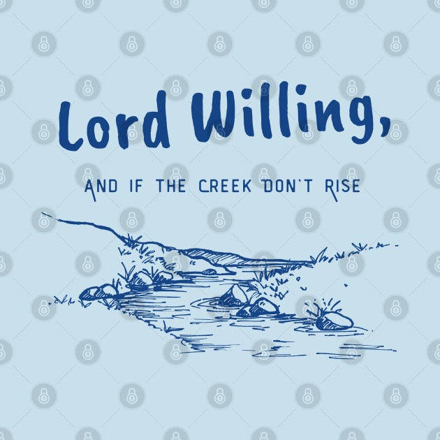 Lord Willing and If the Creek Don’t Rise by AppalachianBritches