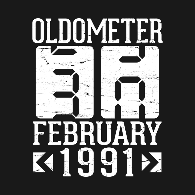 Oldometer 30 Years Born In February 1991 Happy Birthday To Me You Papa Daddy Mom Uncle Brother Son by DainaMotteut