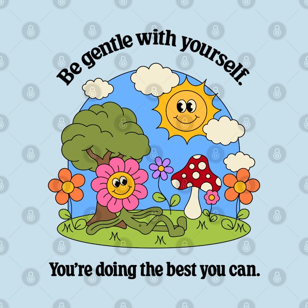 Be gentle with yourself by themindfulbutterfly