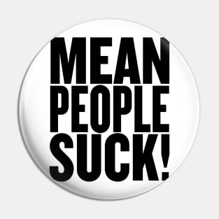 Mean People Suck! Pin