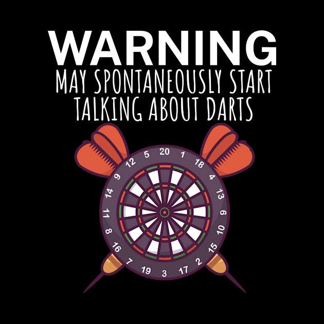 Warning May spontaneously start talking about darts by maxcode