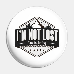 I'm Not Lost I'm Exploring Pin