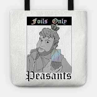 Foil King Max "Foils Only Peasants" FFTCG Community Tote