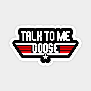 Talk To Me, Goose Magnet