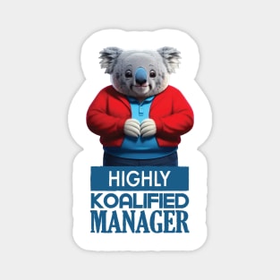 Just a Highly Koalified Manager Koala 4 Magnet