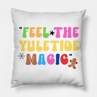 Feel the Yuletide Magic Pillow