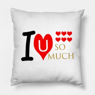 I Love You So Much Pillow