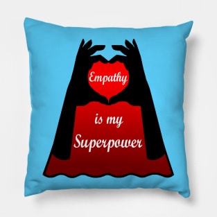 Empathy is my Superpower Cape Pillow