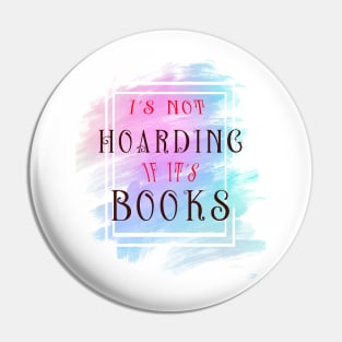 Its Not Hoarding Pin