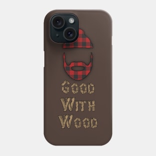 Good With Wood Phone Case