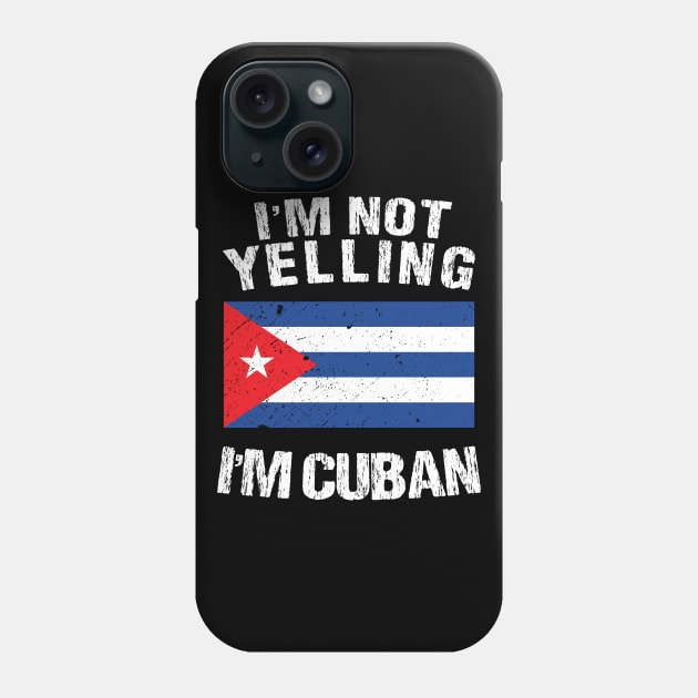 I'm Not Yelling I'm Cuban Phone Case by TShirtWaffle1