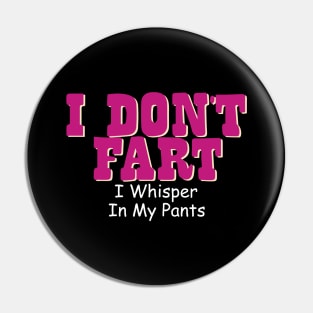 I Don't Fart. I Whisper In My Pants Pin