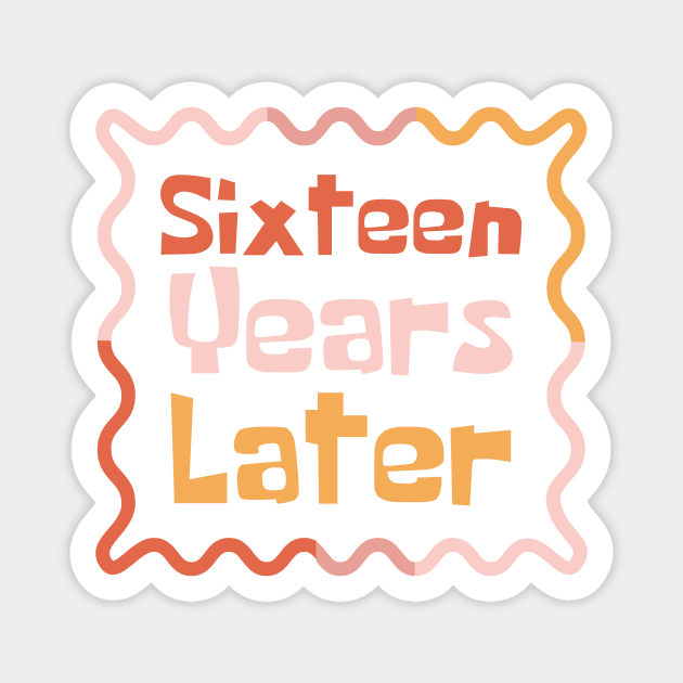 Sixteen Years Later Magnet by Teewyld