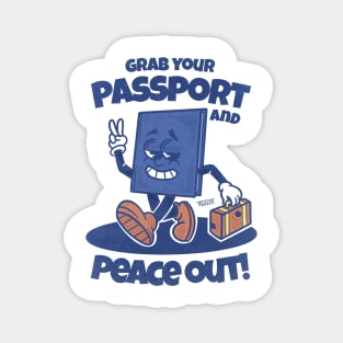 Grab Your Passport and Peace Out! Magnet