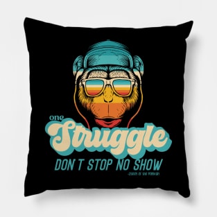 One Struggle Don't Stop No Show 3 Pillow