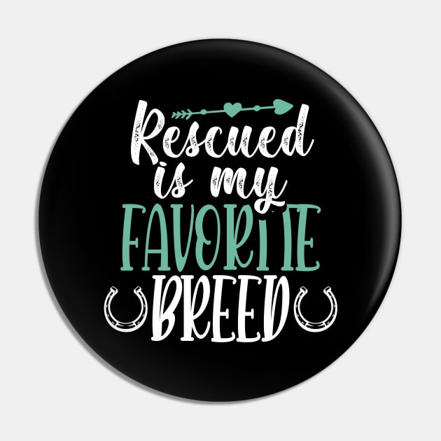 Horse Lover Tshirt Horse Adoption and Horse Rescue - Rescue Is My Favorite Breed Pin by InnerMagic