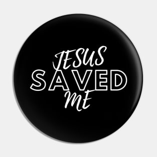 JESUS SAVED ME Pin