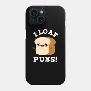 I Loaf Puns Cute Bread Pun Phone Case