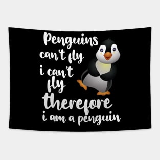 Penguin - Penguins can't fly I can't fly therefore I'm a penguin Tapestry