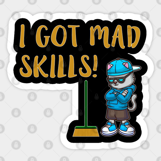 Funny Broom Challenge Cool Cat I Got Mad Skills Funny Funny Gift