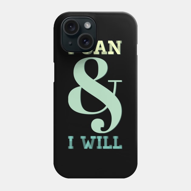 I can and I will Girls can be heroes too Always be Yourself Phenomenal Woman Phone Case by BoogieCreates