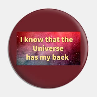 The Universe has my back Pin