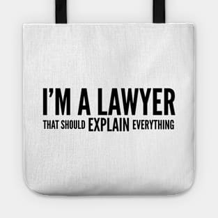 I'm A Lawyer That Should Explain Everything Tote