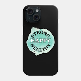 Strong, Happy and Healthy Design with Turquoise Background Phone Case