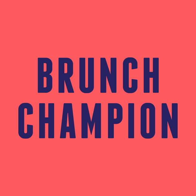 Brunch Champion by PodDesignShop