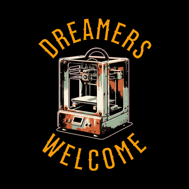 Dreamers Welcome - 3D Printing by ZombieTeesEtc